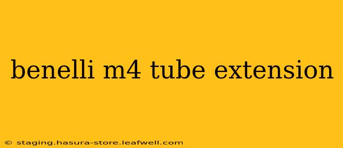 benelli m4 tube extension