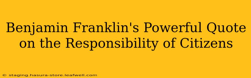 Benjamin Franklin's Powerful Quote on the Responsibility of Citizens