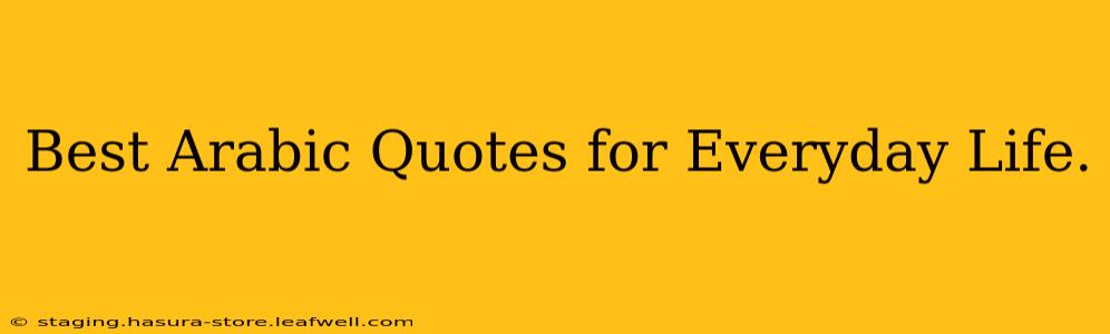 Best Arabic Quotes for Everyday Life.