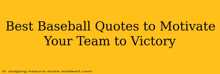 Best Baseball Quotes to Motivate Your Team to Victory