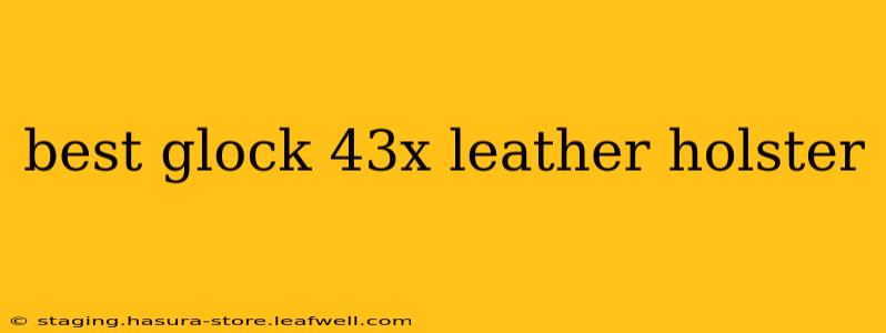 best glock 43x leather holster