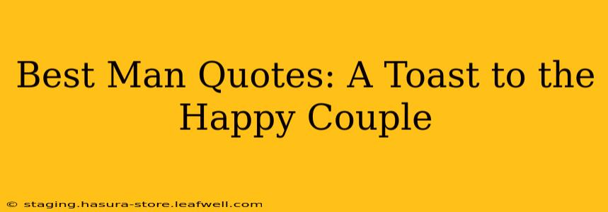 Best Man Quotes: A Toast to the Happy Couple