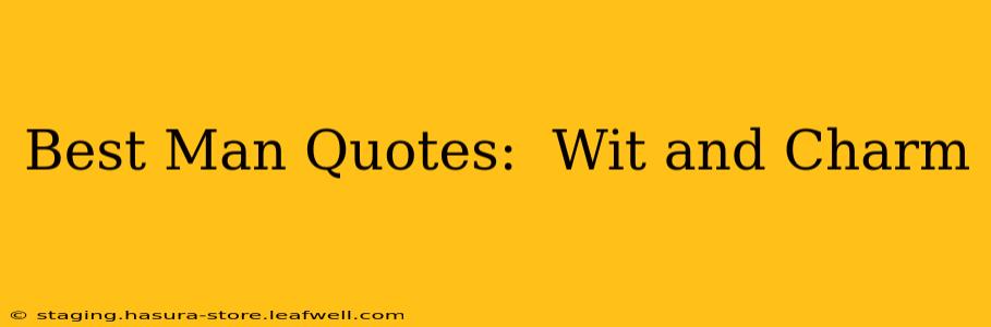 Best Man Quotes:  Wit and Charm
