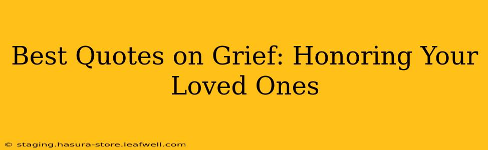 Best Quotes on Grief: Honoring Your Loved Ones