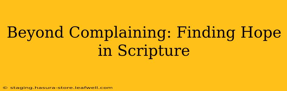 Beyond Complaining: Finding Hope in Scripture