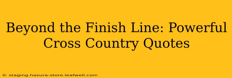 Beyond the Finish Line: Powerful Cross Country Quotes