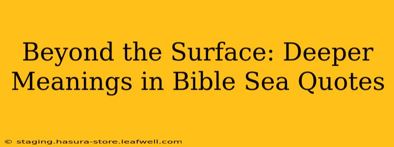Beyond the Surface: Deeper Meanings in Bible Sea Quotes