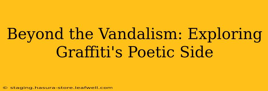 Beyond the Vandalism: Exploring Graffiti's Poetic Side