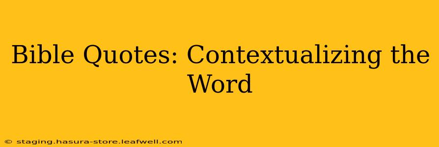 Bible Quotes: Contextualizing the Word