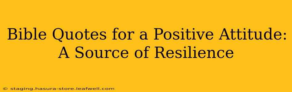 Bible Quotes for a Positive Attitude: A Source of Resilience
