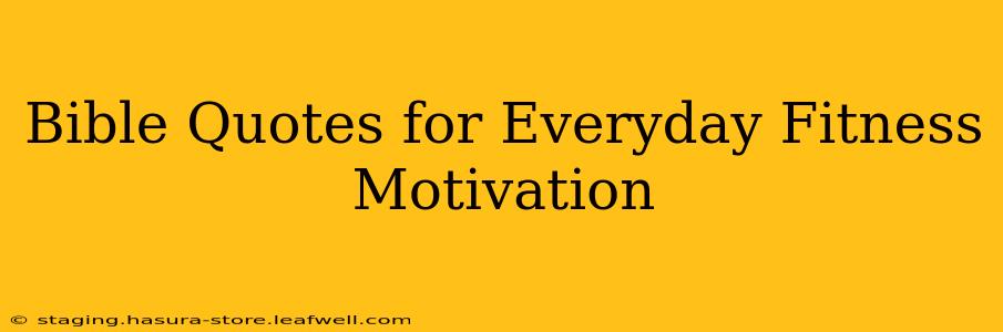 Bible Quotes for Everyday Fitness Motivation