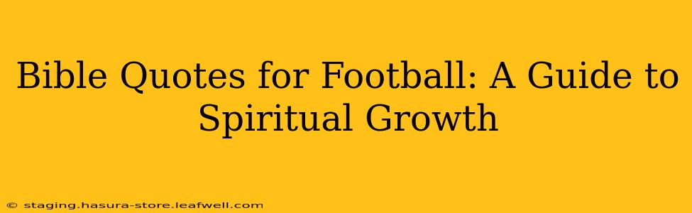 Bible Quotes for Football: A Guide to Spiritual Growth