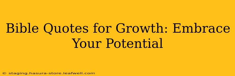 Bible Quotes for Growth: Embrace Your Potential
