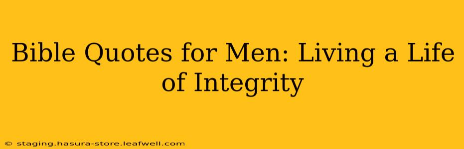Bible Quotes for Men: Living a Life of Integrity