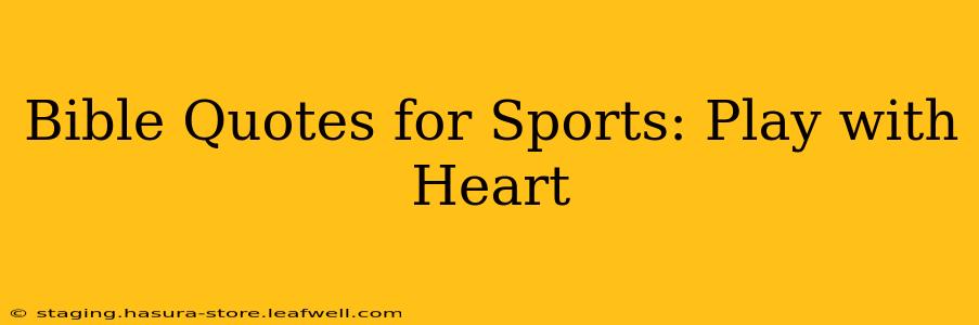 Bible Quotes for Sports: Play with Heart