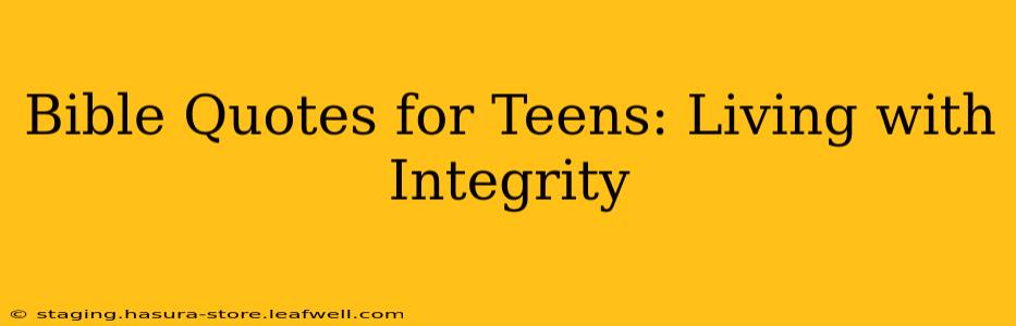 Bible Quotes for Teens: Living with Integrity