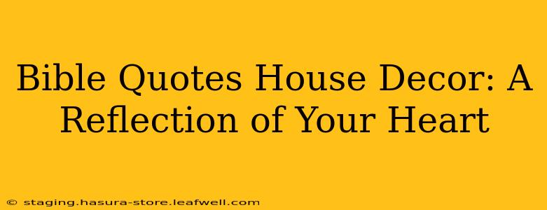 Bible Quotes House Decor: A Reflection of Your Heart