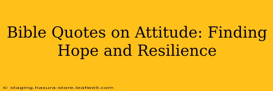 Bible Quotes on Attitude: Finding Hope and Resilience