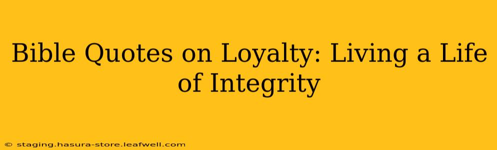 Bible Quotes on Loyalty: Living a Life of Integrity