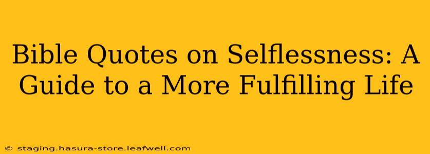 Bible Quotes on Selflessness: A Guide to a More Fulfilling Life
