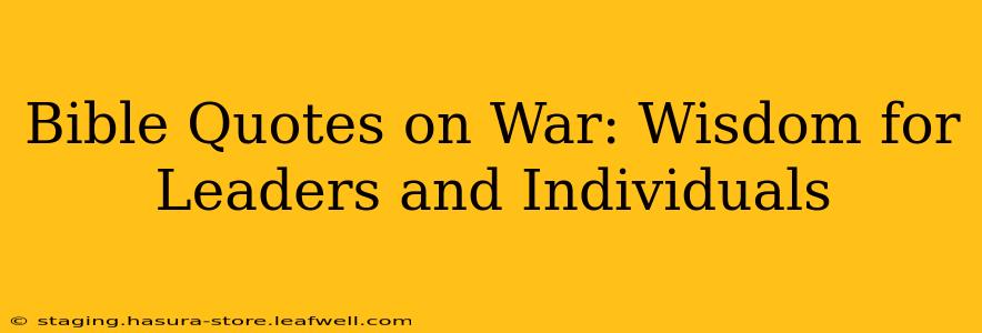 Bible Quotes on War: Wisdom for Leaders and Individuals