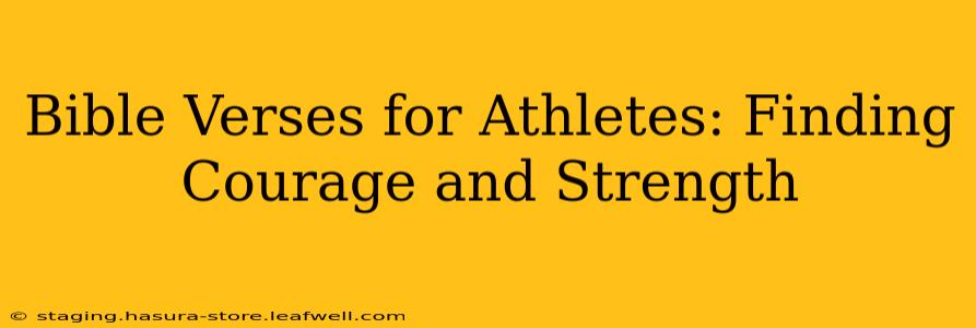 Bible Verses for Athletes: Finding Courage and Strength