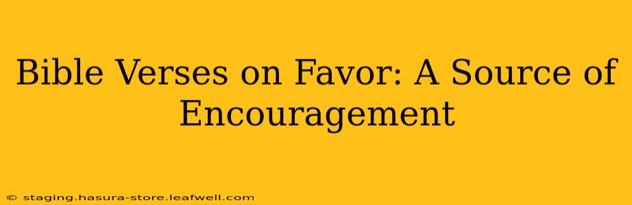 Bible Verses on Favor: A Source of Encouragement