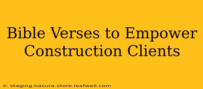 Bible Verses to Empower Construction Clients