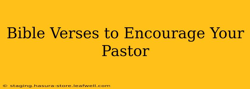 Bible Verses to Encourage Your Pastor