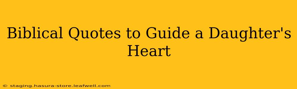 Biblical Quotes to Guide a Daughter's Heart