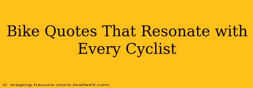 Bike Quotes That Resonate with Every Cyclist