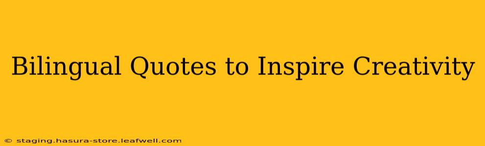 Bilingual Quotes to Inspire Creativity