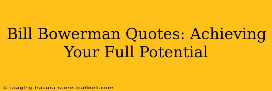 Bill Bowerman Quotes: Achieving Your Full Potential