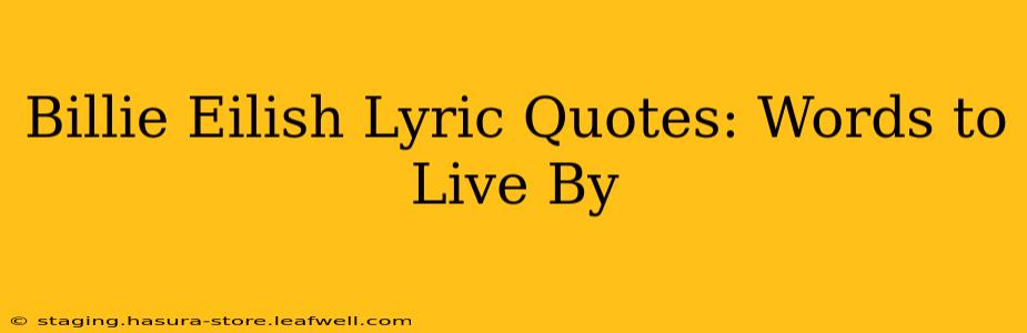 Billie Eilish Lyric Quotes: Words to Live By