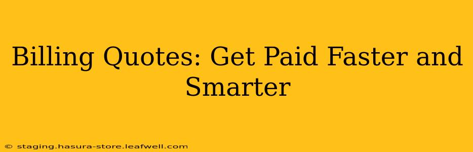 Billing Quotes: Get Paid Faster and Smarter