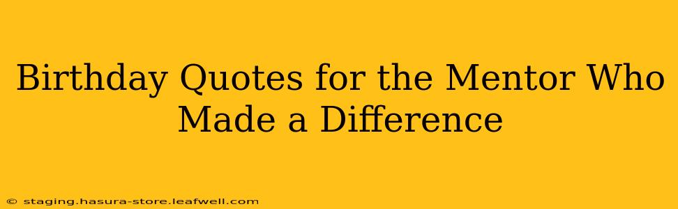 Birthday Quotes for the Mentor Who Made a Difference