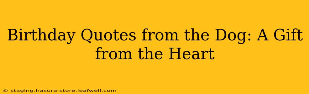 Birthday Quotes from the Dog: A Gift from the Heart