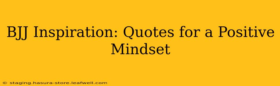 BJJ Inspiration: Quotes for a Positive Mindset