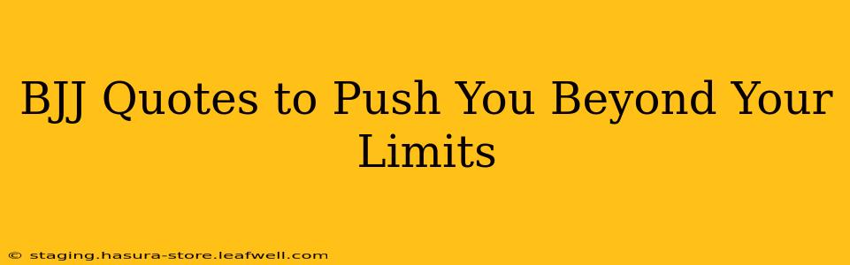 BJJ Quotes to Push You Beyond Your Limits