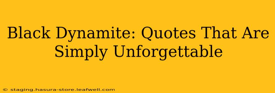 Black Dynamite: Quotes That Are Simply Unforgettable