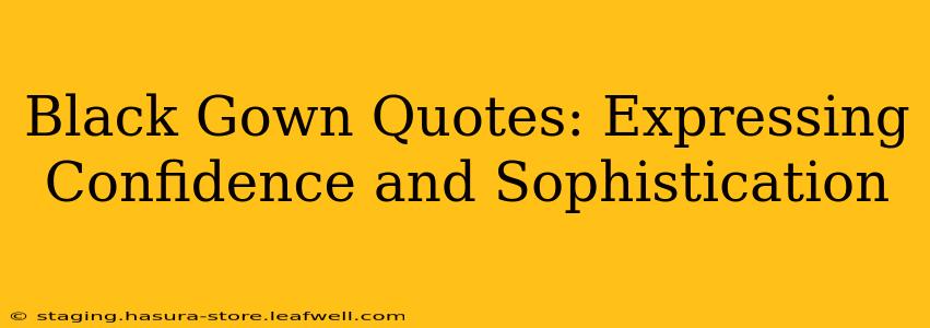 Black Gown Quotes: Expressing Confidence and Sophistication