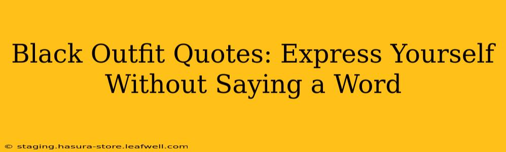 Black Outfit Quotes: Express Yourself Without Saying a Word
