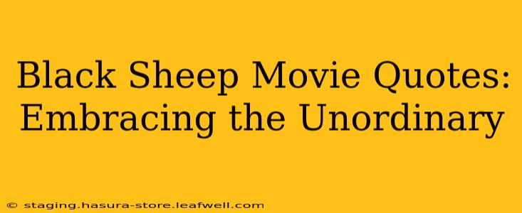 Black Sheep Movie Quotes: Embracing the Unordinary