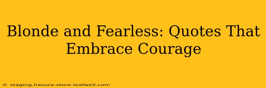 Blonde and Fearless: Quotes That Embrace Courage