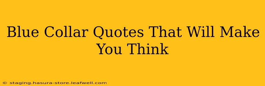 Blue Collar Quotes That Will Make You Think