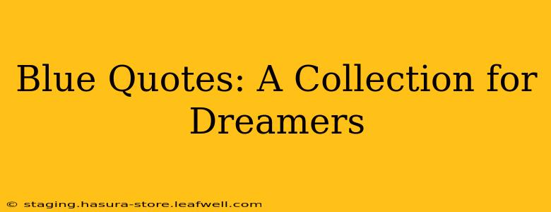 Blue Quotes: A Collection for Dreamers