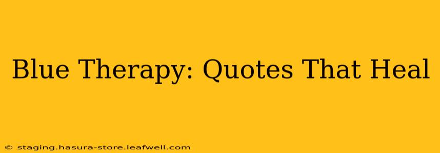 Blue Therapy: Quotes That Heal