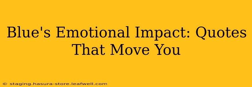 Blue's Emotional Impact: Quotes That Move You