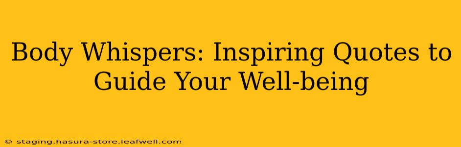 Body Whispers: Inspiring Quotes to Guide Your Well-being