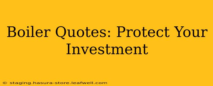 Boiler Quotes: Protect Your Investment